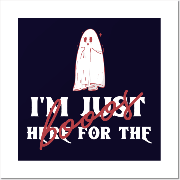 I'm Just Here For The Boos- Funny Halloween Wall Art by Rhythmic Designs